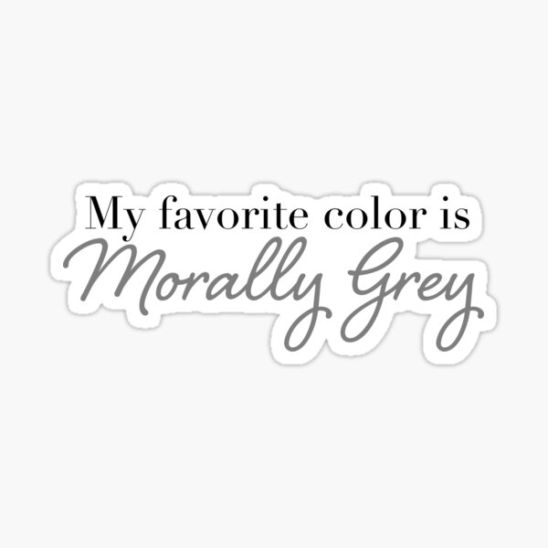 My favorite color is Morally Grey Sticker