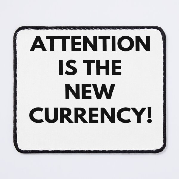 Item preview, Attention Is The New Currency designed and sold by tshirtprintbar.