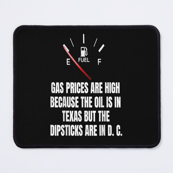 Item preview, Gas Prices High Oil In Texas Dipsticks In D C Joe Biden designed and sold by marymc curdy ⭐⭐⭐⭐⭐.