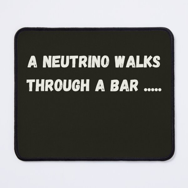 Item preview, A Neutrino Physics Joke designed and sold by HappySchnapper.