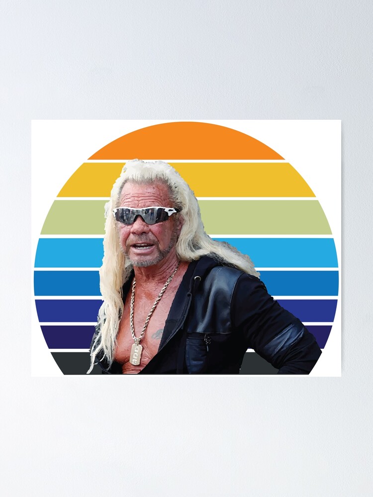 “Dog the bounty hunter” Poster for Sale by Xavia-blue | Redbubble