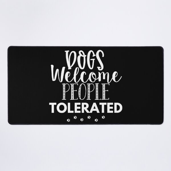 Item preview, Dogs Welcome People Tolerated. Gift for Dog Obsessed People. Funny Dog Lover Design. designed and sold by That Cheeky Tee.