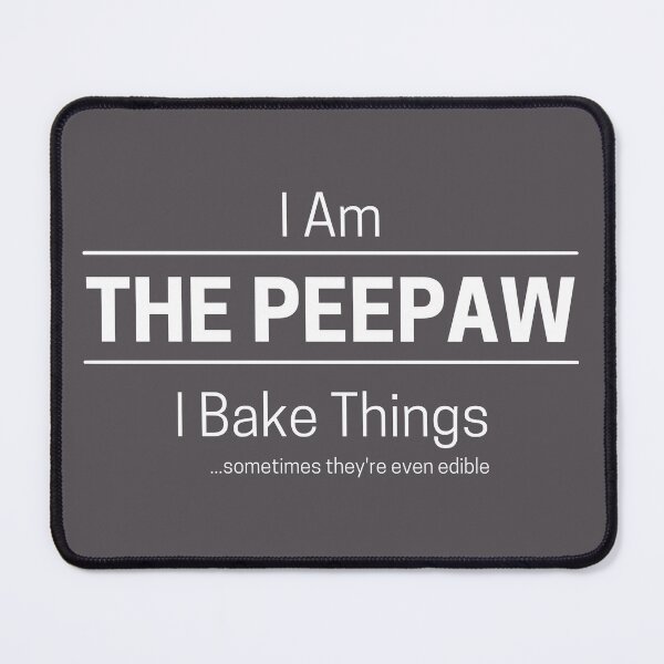 Item preview, Funny Grandfather Bakes Quote Saying, I Am The Peepaw, I Bake Things, White Text designed and sold by hjsmith.