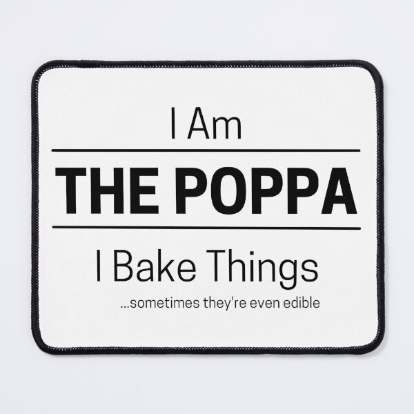 Item preview, Funny Dad Bakes Quote Saying, I Am The Poppa, I Bake Things, Black Text designed and sold by hjsmith.