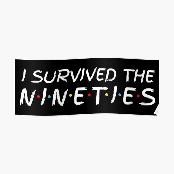 I Survived The Nineties 90s Nostalgic Nineties Television Parody Logo Poster For Sale By 7523