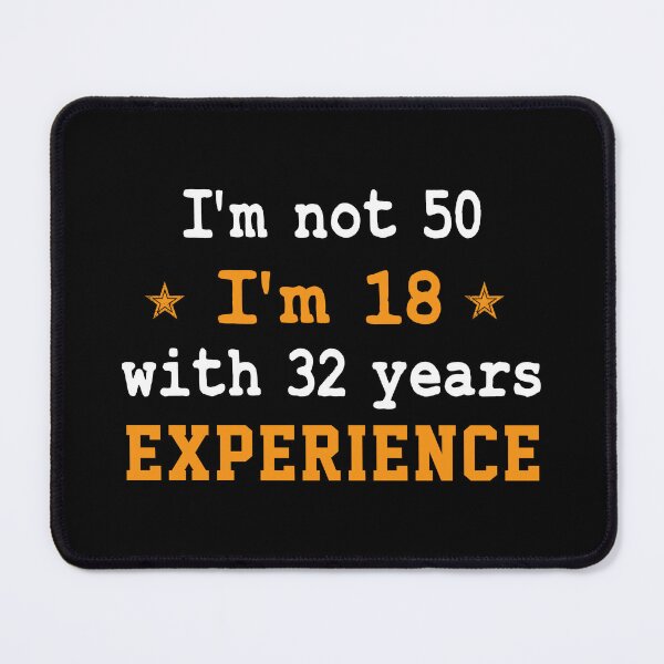 Item preview, present 50th Birthday funny sarcastic Rude Offended saying, i'm not 50 i'm 18 with 32 years experience gift for grandpa grandma designed and sold by joygift369.