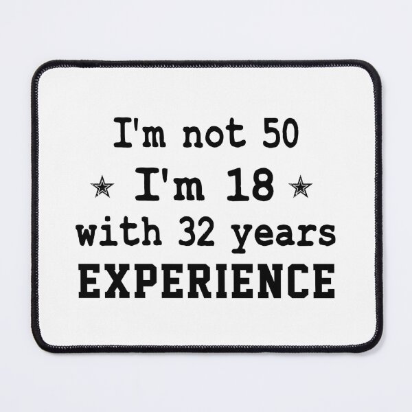 Item preview, gift present 50th Birthday funny sarcastic Rude Offended saying, i'm not 50 i'm 18 with 32 years experience gift for grandpa grandma designed and sold by joygift369.