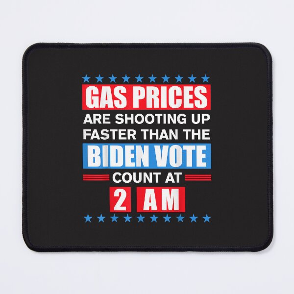 Item preview, Gas Prices Shooting Up Faster Than Biden Vote Count At 2 Am designed and sold by marla8ruby.
