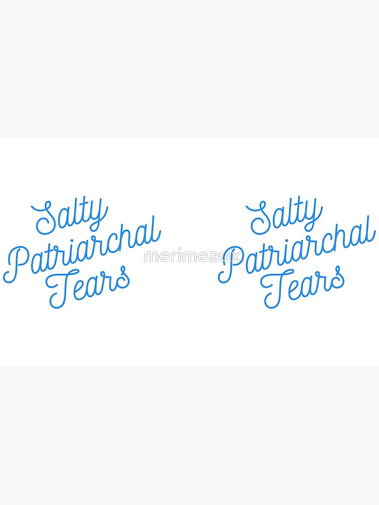 Mugocracy : Salty Patriarchal Tears (Blue) by merimeaux