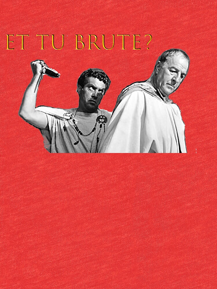 ET TU BRUTE? ***&quot; Tshirt by FishCzU Redbubble