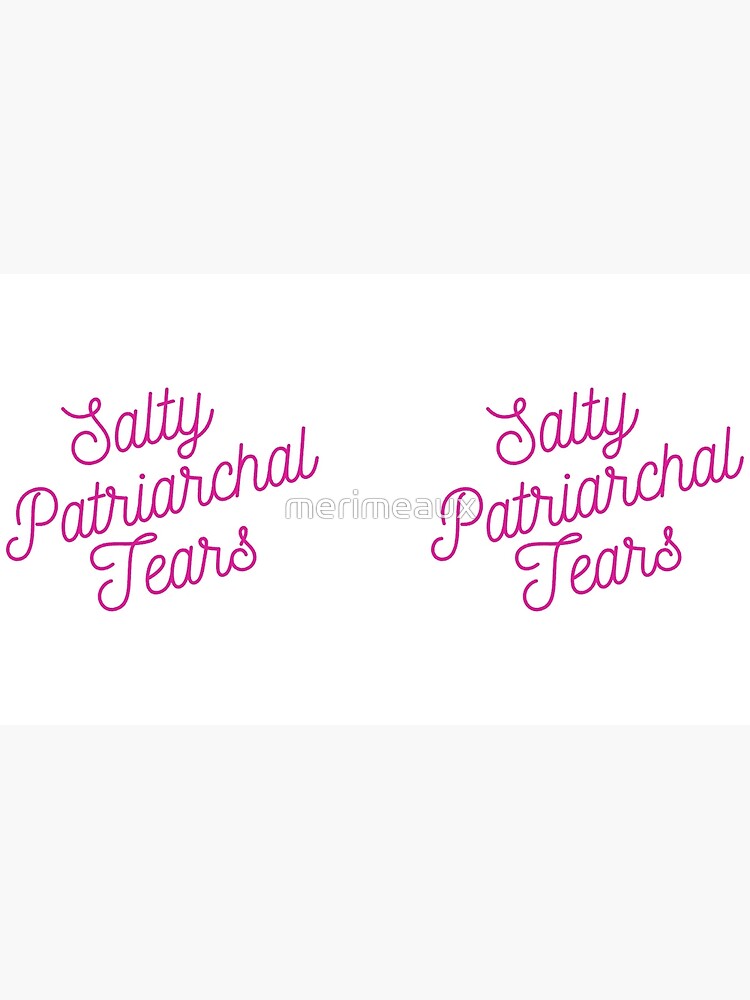 Mugocracy : Salty Patriarchal Tears (Pink) by merimeaux