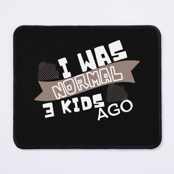 Item preview, I was normal 3 kids ago designed and sold by reka88.