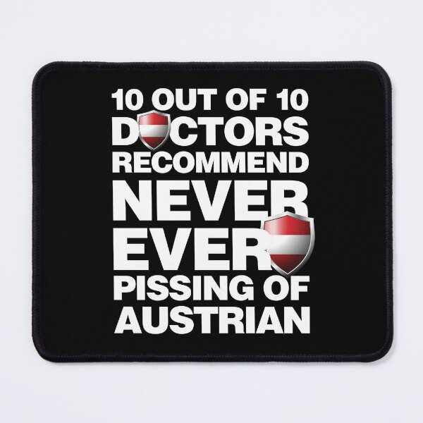 Item preview, 10 out of 10 Doctors recommend never pissing of Austrian designed and sold by elhefe.