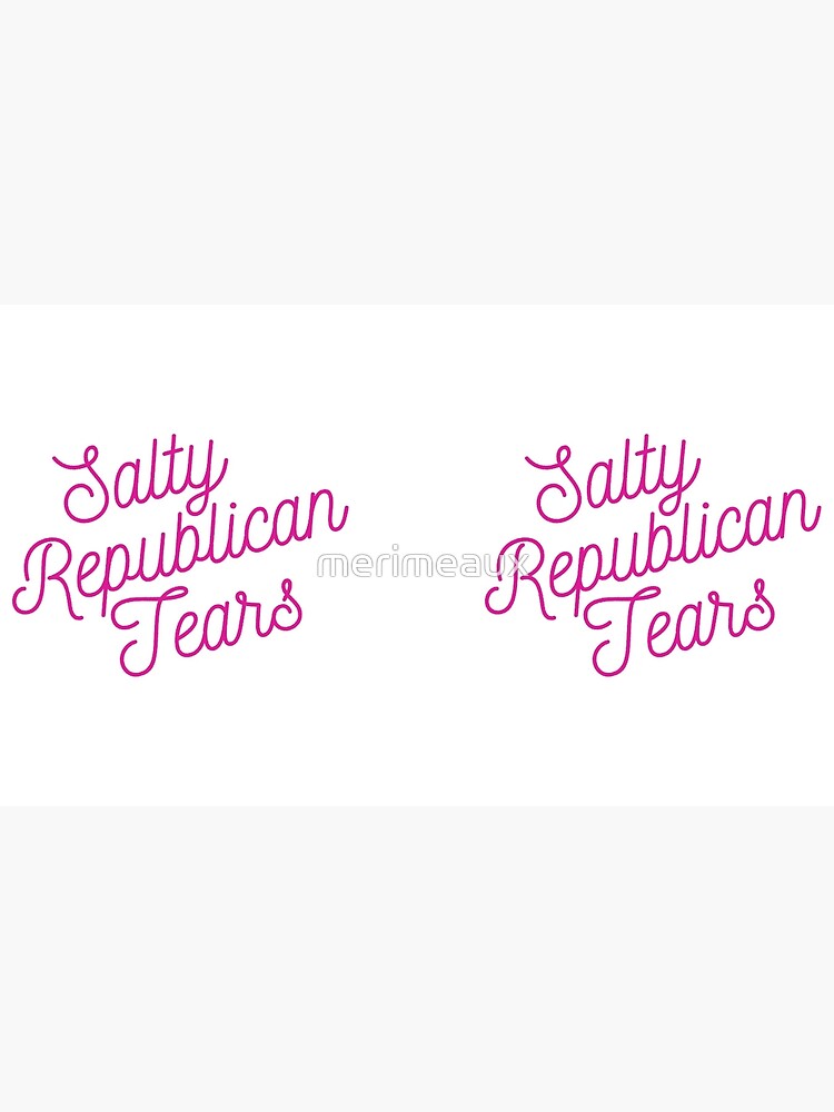 Artwork view, Mugocracy : Salty Republican Tears (Pink) designed and sold by merimeaux