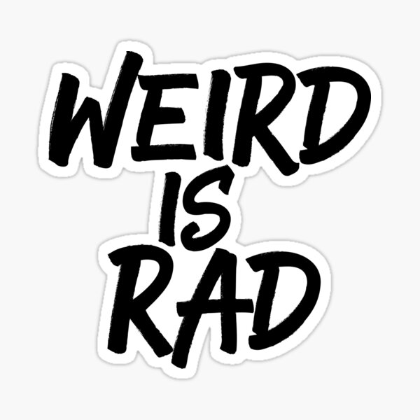 Item preview, Weird is Rad designed and sold by MadEDesigns.