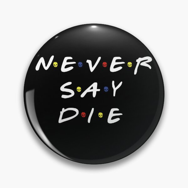 Item preview, never say die designed and sold by NinoMelon.