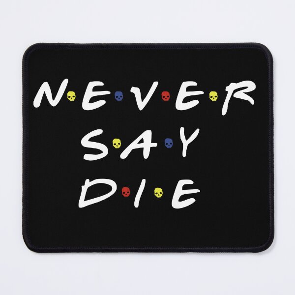 Item preview, never say die designed and sold by NinoMelon.