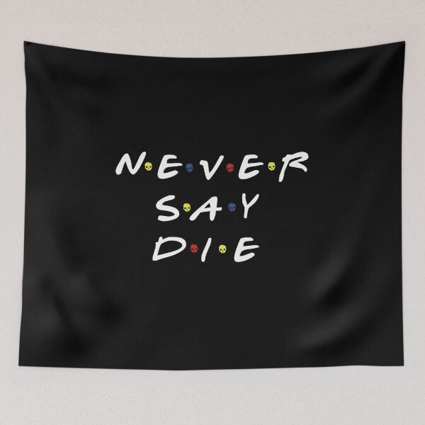 Item preview, never say die designed and sold by NinoMelon.