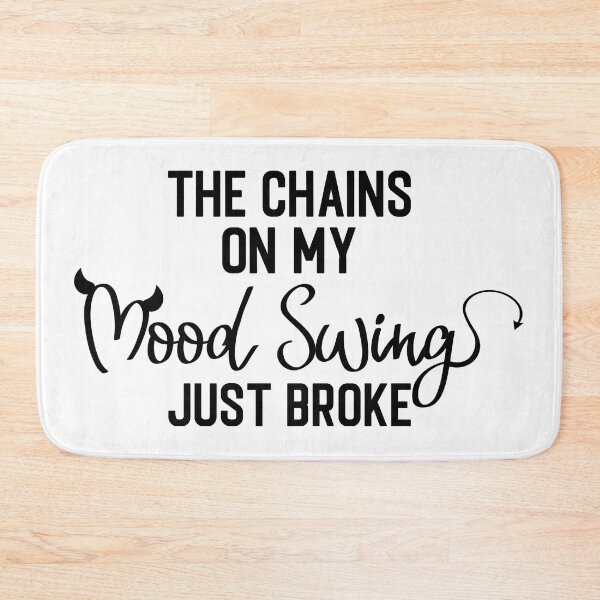 Item preview, THE CHAINS ON MY MOOD SWING JUST BROKE designed and sold by kapiks.