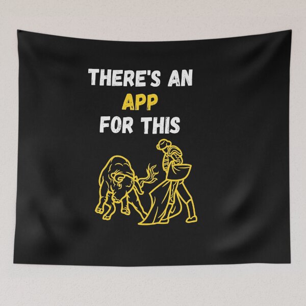 Item preview, There's An App For This Bullfighting designed and sold by WowAllinOne.