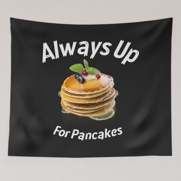 Item preview, Always Up For Pancakes Essential designed and sold by olgacadb.