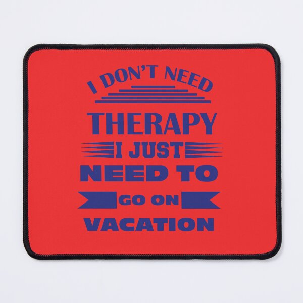 Item preview, I NEED TO GO ON VACATION designed and sold by Rell1970.