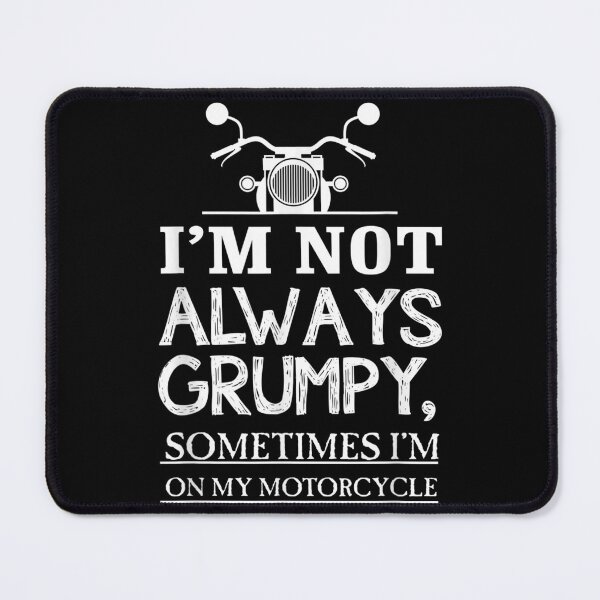 Item preview, I'm Not Always Grumpy, Sometimes I'm On My Motorcycle designed and sold by zacben.