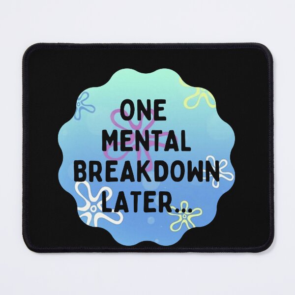 Item preview, One Mental Breakdown Later Meme Funny One Emotional Breakdown Later designed and sold by Africrafts.