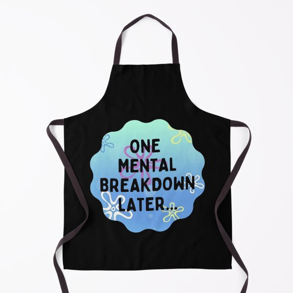 Item preview, One Mental Breakdown Later Meme Funny One Emotional Breakdown Later designed and sold by Africrafts.