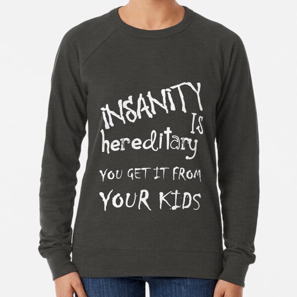 Item preview, Insanity Is Hereditary - You Get It From Your Kids Fun Quote White designed and sold by taiche.