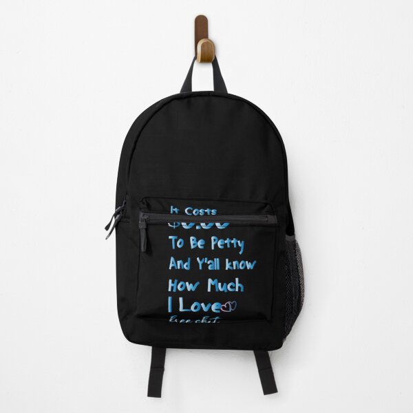 Item preview, funny It Costs $0.00 To Be Petty And Y'all know Mow Much I Love free shit Quote petty designed and sold by Tee zy.