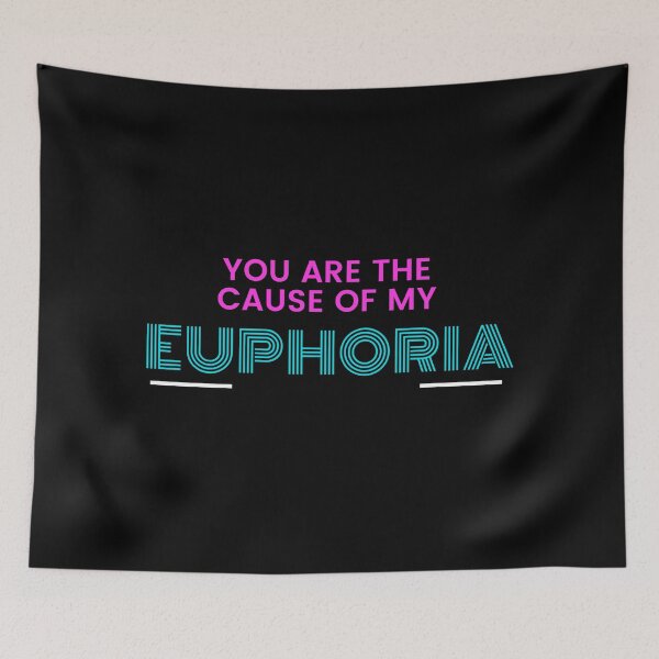 Item preview, You are the Cause of my Euphoria designed and sold by deejum.