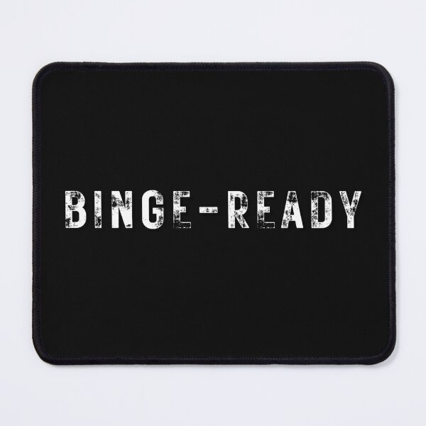 Item preview, Binge Ready designed and sold by Naeshastore.