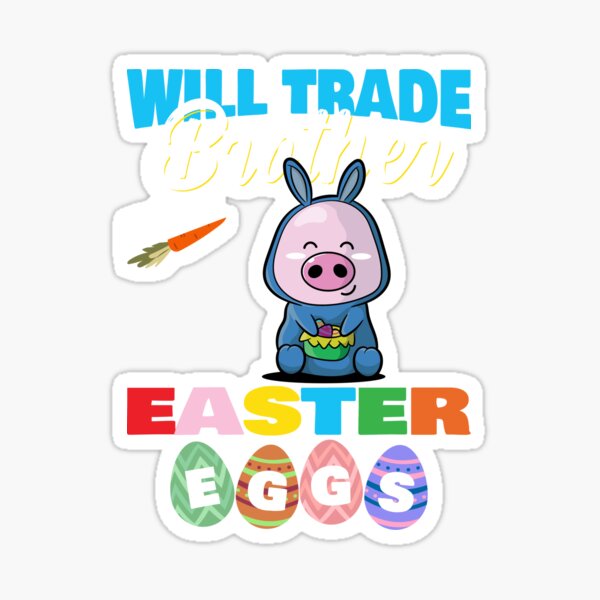Item preview, Will Trade Brother For Easter Eggs Cute Pig Pork designed and sold by anziehend.