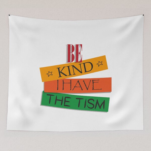 Item preview, be kind i have the tism designed and sold by faicalart.