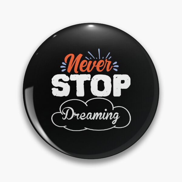 Item preview, Never Stop Dreaming designed and sold by BPozitiv.
