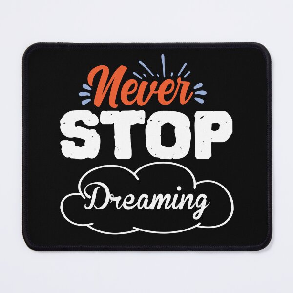 Item preview, Never Stop Dreaming designed and sold by BPozitiv.