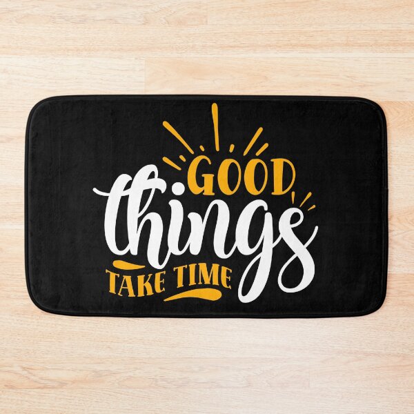 Item preview, Good Things Take Time designed and sold by BPozitiv.