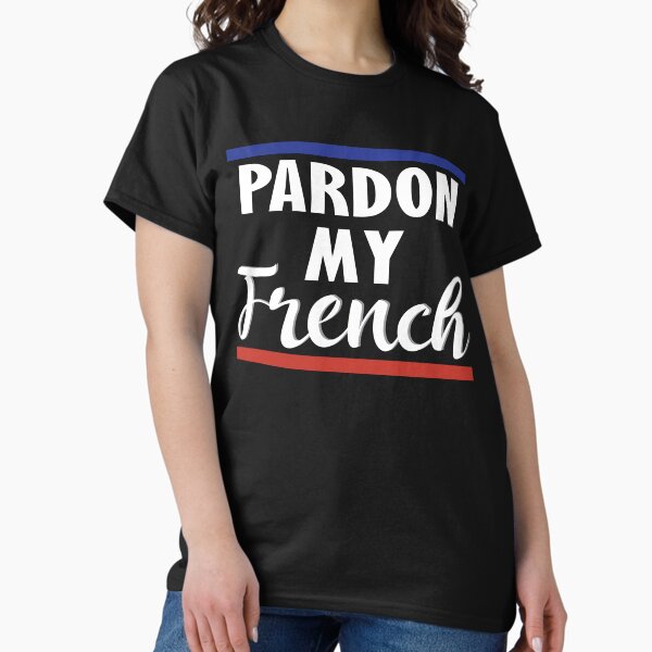 Item preview, Pardon My French - Funny French Sayings designed and sold by TravelScientist.
