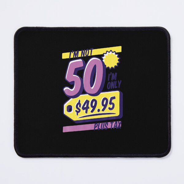 Item preview, Birthday I m not 50 I m Only 49 95 Plus Tax Funny Birthday designed and sold by NarcissaWarn.