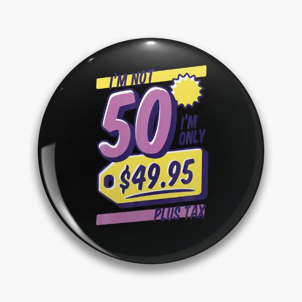 Item preview, Birthday I m not 50 I m Only 49 95 Plus Tax Funny Birthday designed and sold by NarcissaWarn.