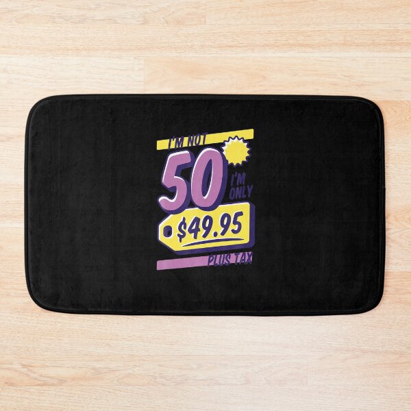 Item preview, Birthday I m not 50 I m Only 49 95 Plus Tax Funny Birthday designed and sold by NarcissaWarn.