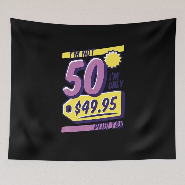 Item preview, Birthday I m not 50 I m Only 49 95 Plus Tax Funny Birthday designed and sold by NarcissaWarn.