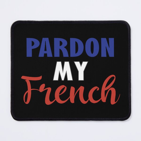 Item preview, Pardon My French - Funny French Sayings designed and sold by TravelScientist.