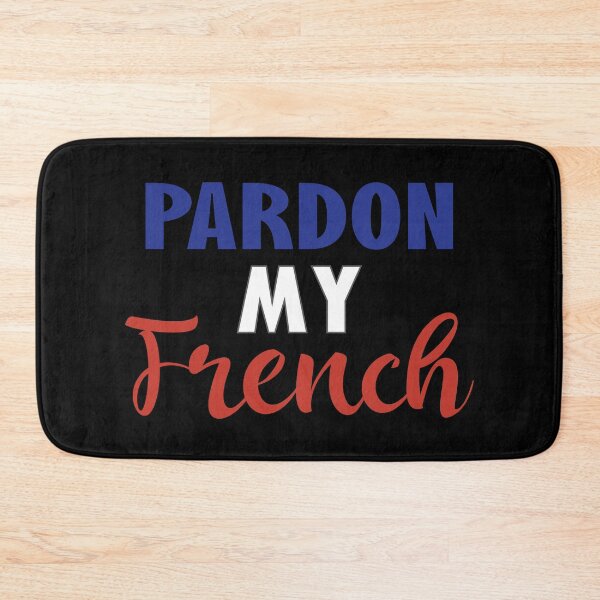 Item preview, Pardon My French - Funny French Sayings designed and sold by TravelScientist.