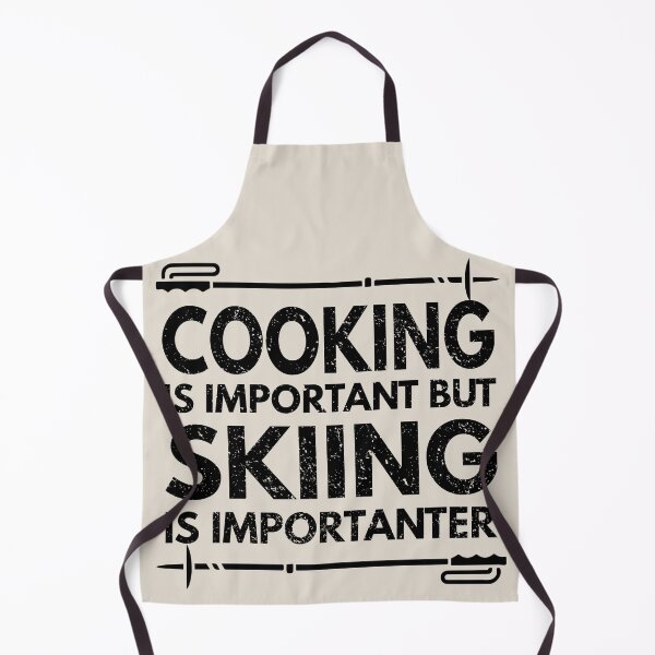 Item preview, cooking Is Important But Skiing Is Importanter - Funny cooking Quote Gift Idea For Men and Womens designed and sold by Mmmm3344.