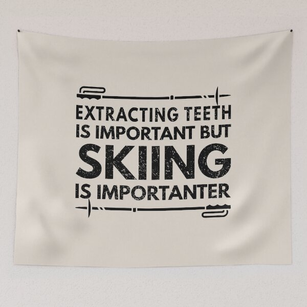 Item preview, extracting teeth Is Important But Skiing Is Importanter - Funny extracting teeth Quote Gift Idea For Men and Womens designed and sold by Mmmm3344.