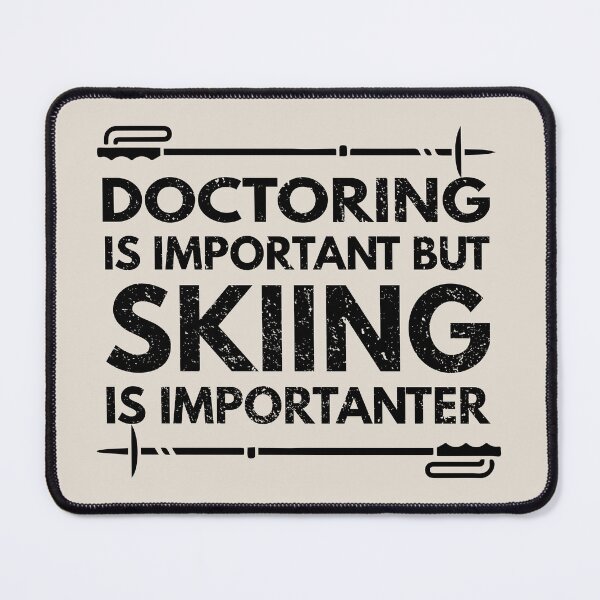 Item preview, doctoring Is Important But Skiing Is Importanter - Funny doctoring Quote Gift Idea For Men and Womens designed and sold by Mmmm3344.