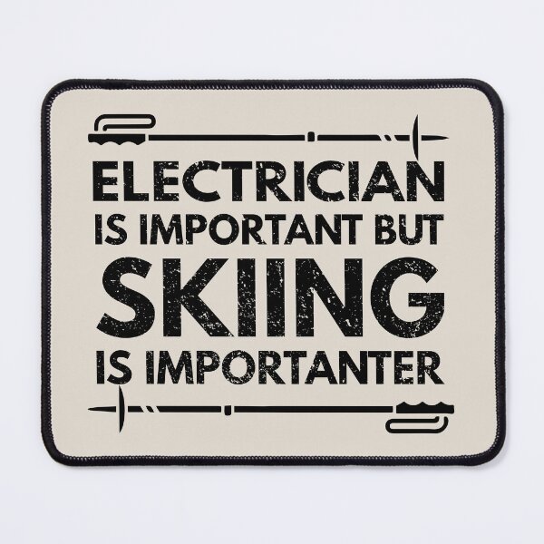 Item preview, electrician Is Important But Skiing Is Importanter - Funny electrician Quote Gift Idea For Men and Womens designed and sold by Mmmm3344.