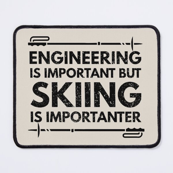 Item preview, engineering Is Important But Skiing Is Importanter - Funny engineering Quote Gift Idea For Men and Womens designed and sold by Mmmm3344.